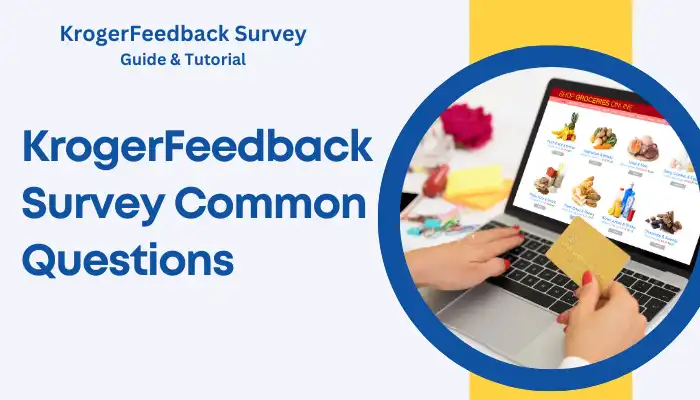 KrogerFeedback Survey Common Questions KrogerFeedback Survey Common Questions